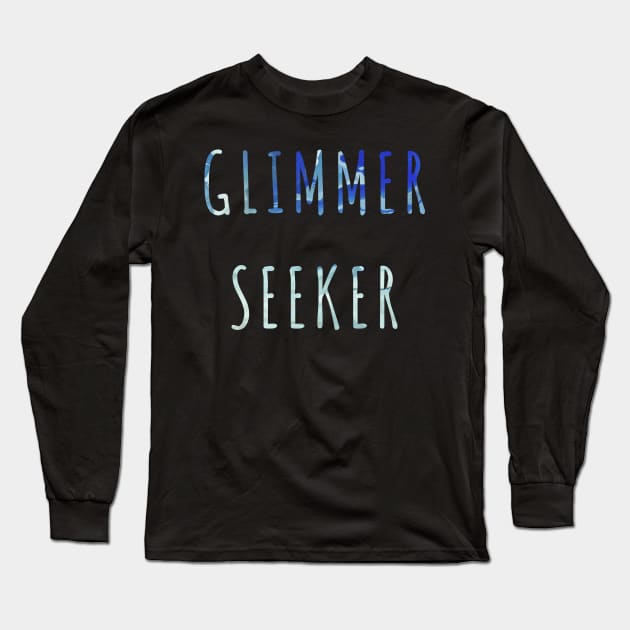 Glimmer Seeker Long Sleeve T-Shirt by NovaOven